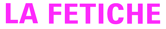 LA FETICHE